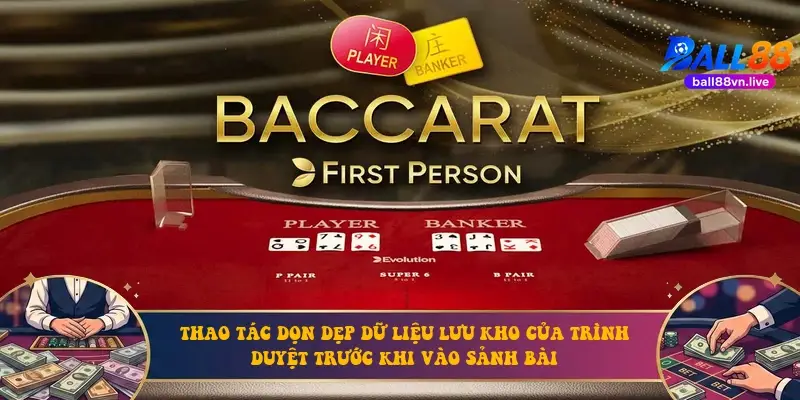 Thao tác dọn dẹp dữ liệu lưu kho của trình duyệt trước khi vào sảnh bài