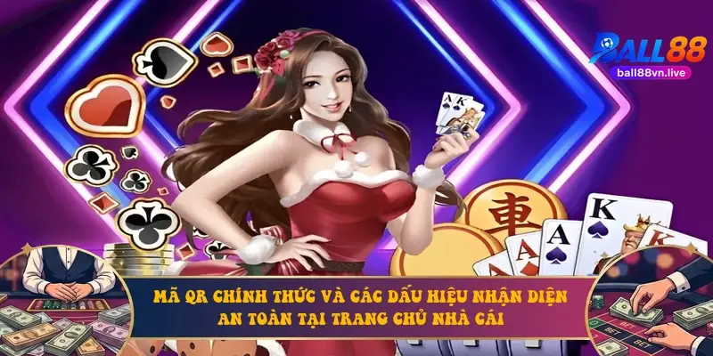 Mã QR chính thức và các dấu hiệu nhận diện an toàn tại trang chủ nhà cái