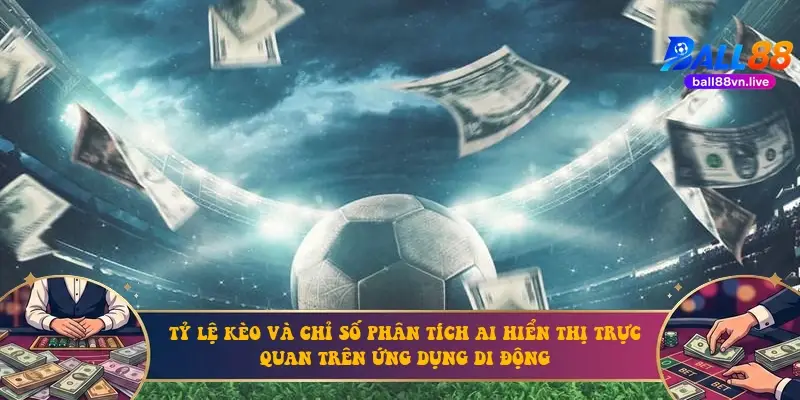 Tỷ lệ kèo và chỉ số phân tích AI hiển thị trực quan trên ứng dụng di động Tỷ lệ kèo và chỉ số phân tích AI hiển thị trực quan trên ứng dụng di động
